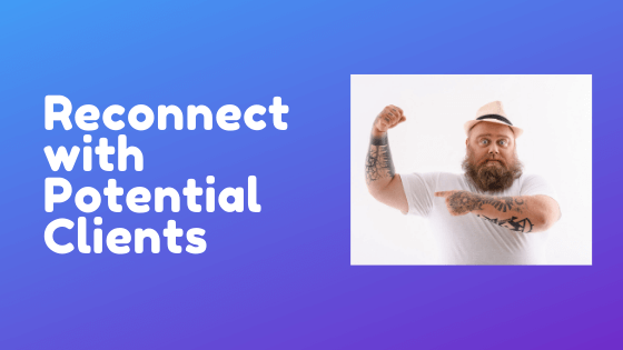 Reconnect with Potential clients
