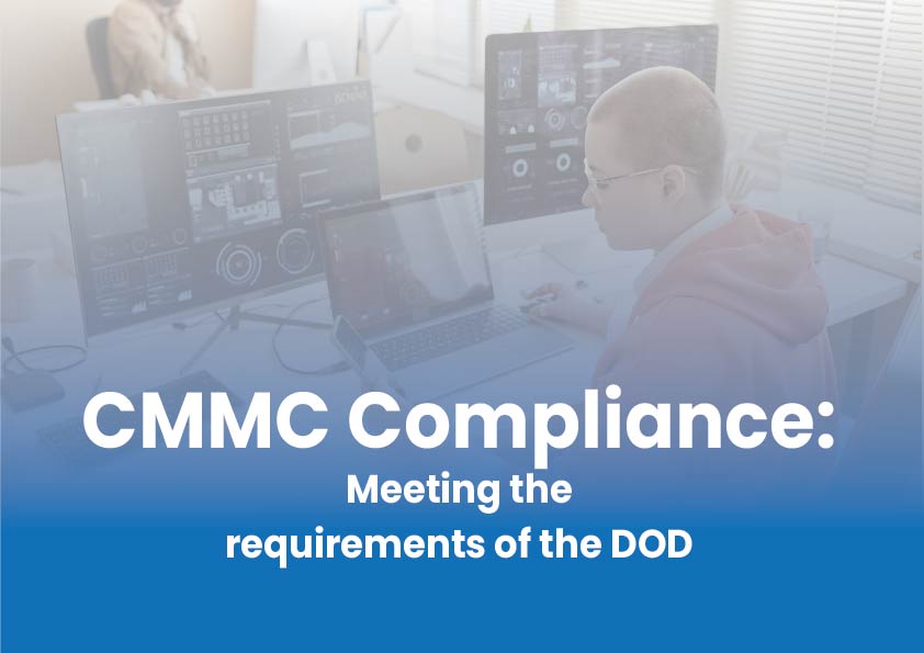 CMMC Compliance: Meeting the requirements of the DOD