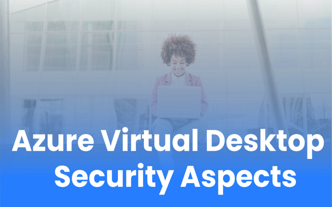 Azure Virtual Desktop: Security considerations and best practices